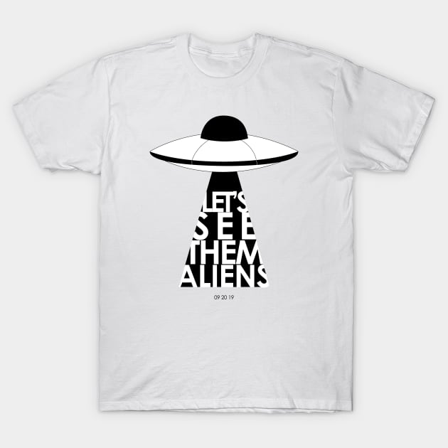 Let's See Them Aliens (WHITE) T-Shirt by artsylab